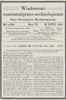 Wiadomości Numizmatyczno-Archeologiczne : organ Towarzystwa Numizmatycznego. R.18, 1907, nr 4