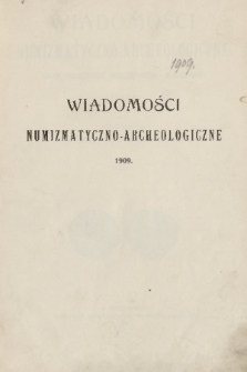 Wiadomości Numizmatyczno-Archeologiczne : organ Towarzystwa Numizmatycznego. T.1, 1909, spis rzeczy