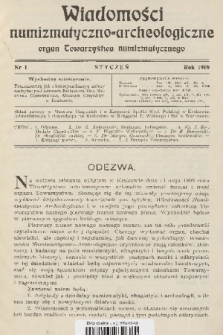 Wiadomości Numizmatyczno-Archeologiczne : organ Towarzystwa Numizmatycznego. T.1, 1909, nr 1