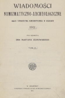 Wiadomości Numizmatyczno-Archeologiczne : organ Towarzystwa Numizmatycznego. T.3, 1911, spis rzeczy