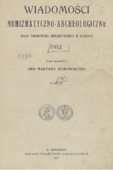 Wiadomości Numizmatyczno-Archeologiczne : organ Towarzystwa Numizmatycznego. T.4, 1912, spis rzeczy