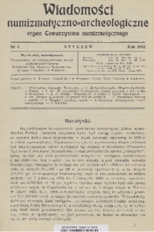 Wiadomości Numizmatyczno-Archeologiczne : organ Towarzystwa Numizmatycznego. T.4, 1912, nr 1