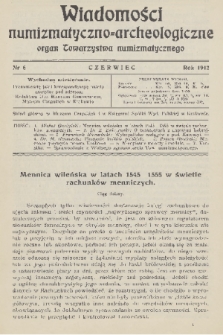 Wiadomości Numizmatyczno-Archeologiczne : organ Towarzystwa Numizmatycznego. T.4, 1912, nr 6