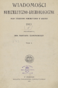 Wiadomości Numizmatyczno-Archeologiczne : organ Towarzystwa Numizmatycznego. T.5, 1913, spis rzeczy