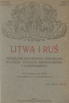 Litwa i Ruś : miesięcznik ilustrowany, poświęcony kulturze, dziejom, krajoznawstwu i ludoznawstwu. R.2, 1913, Zeszyt 1