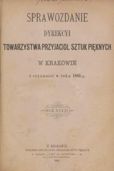 Sprawozdanie Dyrekcyi Towarzystwa Przyjaciół Sztuk Pięknych w Krakowie z Czynności w Roku 1881/82