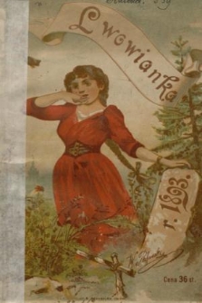 Lwowianka : kalendarz humorystyczny, illustrowany i informacyjny na rok 1893 który jest rokiem zwyczajnym liczącym 365 dni