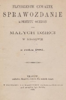 Trzydzieste Czwarte Sprawozdanie Komitetu Ochron dla Małych Dzieci w Krakowie z roku 1881