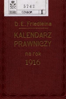 D. E. Friedleina Kalendarz Prawniczy na Rok 1916 wraz z Raptularzem oraz Dokładnym Wyciągiem z Ustawy o należytościach sądowych
