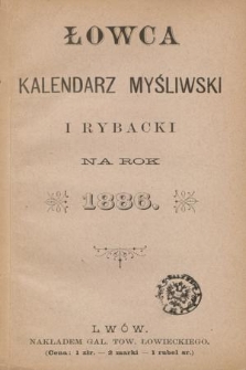 Łowca : kalendarz myśliwski i rybacki na rok 1886