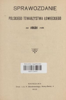 Sprawozdanie z Działalności Polskiego Towarzystwa Łowieckiego : za 1921 rok