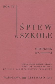 Śpiew w Szkole : organ Komisji Muzyki i Śpiewu Wydziału Pedagogicznego Związku Nauczycielstwa Polskiego. R.4, 1936/1937, No. 3