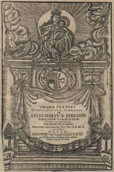 Thomæ Treteri [...] De Episcopatv & Episcopis Ecclesiæ Varmiensis