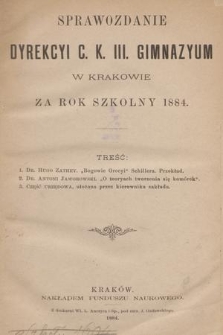 Sprawozdanie Dyrekcyi C. K. III. Gimnazyum w Krakowie za Rok Szkolny 1884