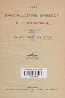 35-te Sprawozdanie Dyrekcyi C. K. Gimnazyum III. w Krakowie za Rok Szkolny 1917/18