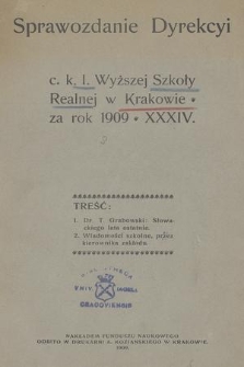 Sprawozdanie Dyrekcyi C. K. I. Wyższej Szkoły Realnej w Krakowie za Rok 1909