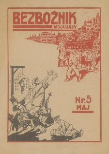 Bezbożnik Wojujący : organ Sekcji Antykatolickiej przy Centralnej Radzie Związku Bezbożników Wojujących. 1931, nr 5