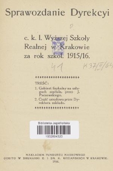 Sprawozdanie Dyrekcyi C. K. I. Wyższej Szkoły Realnej w Krakowie za Rok Szkol. 1915/16