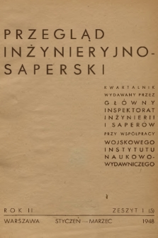 Przegląd Inżynieryjno-Saperski : kwartalnik wydawany przez Główny Inspektorat Inżynierii i Saperów przy współpracy Wojskowego Instytutu Naukowo-Wydawniczego. R.2, 1948, Zeszyt 1 (5) + wkładka