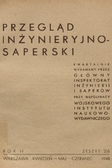 Przegląd Inżynieryjno-Saperski : kwartalnik wydawany przez Główny Inspektorat Inżynierii i Saperów przy współpracy Wojskowego Instytutu Naukowo-Wydawniczego. R.2, 1948, Zeszyt 2 (6) + wkładka
