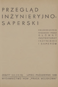 Przegląd Inżynieryjno-Saperski : dwumiesięcznik wydawany przez Główny Inspektorat Inżynierii i Saperów. 1949, Zeszyt 4-5 (13-14) + wkładka
