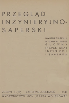 Przegląd Inżynieryjno-Saperski : dwumiesięcznik wydawany przez Główny Inspektorat Inżynierii i Saperów. 1949, Zeszyt 6 (16) + wkładka