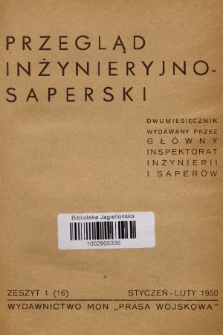 Przegląd Inżynieryjno-Saperski : dwumiesięcznik wydawany przez Główny Inspektorat Inżynierii i Saperów. 1950, Zeszyt 1 (16) + wkładka