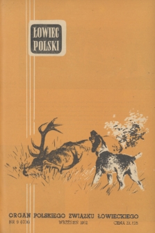 Łowiec Polski : organ Polskiego Związku Łowieckiego. R.54, 1952, nr 9