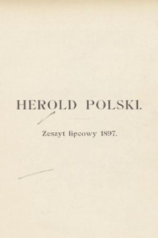 Herold Polski : czasopismo naukowe illustrowane, poświęcone heraldyce i sfragistyce polskiej. 1897, Zeszyt lipcowy