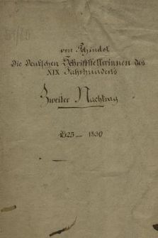 „Die Deutschen Schriftstellerinnen des XIX. Jahrhundert Zweiter Nachtrag 1825-1830”