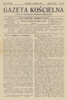 Gazeta Kościelna : tygodnik poświęcony sprawom kościelnym : organ stowarzyszeń kapłańskich w Polsce. R.38, 1931, nr 32