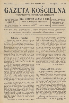 Gazeta Kościelna : tygodnik poświęcony sprawom kościelnym : organ stowarzyszeń kapłańskich w Polsce. R.38, 1931, nr 37