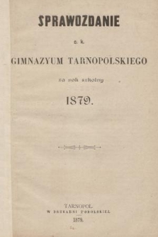 Sprawozdanie C. K. Gimnazyum Tarnopolskiego za Rok Szkolny 1879