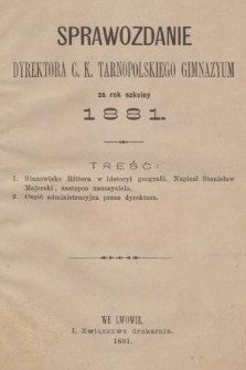 Sprawozdanie Dyrektora C. K. Tarnopolskiego Gimnazyum za Rok Szkolny 1881