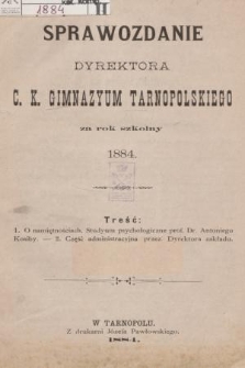 Sprawozdanie Dyrektora C. K. Tarnopolskiego Gimnazyum za Rok Szkolny 1884
