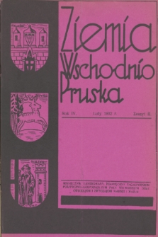 Ziemia Wschodnio-Pruska : miesięcznik ilustrowany poświęcony zagadnieniom polityczno-gospodarczym Prus Wschodnich oraz obyczajom i zwyczajom Warmji i Mazur. R.4, 1932, z. 2