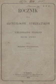 Rocznik dla Archeologów, Numizmatyków i Bibliografów Polskich. 1869