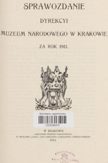 Sprawozdanie Dyrekcyi Muzeum Narodowego w Krakowie za Rok 1911
