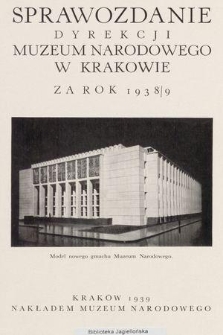 Sprawozdanie Dyrekcji Muzeum Narodowego w Krakowie za Rok 1938/9