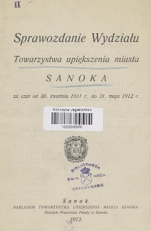 Sprawozdanie Wydziału Towarzystwa Upiększania Miasta Sanoka : za czas od 30. kwietnia 1911 r. do 31 maja 1912 r.