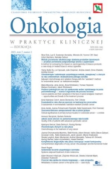 Onkologia w Praktyce Klinicznej - Edukacja : czasopismo Polskiego Towarzystwa Onkologii Klinicznej. T. 7, 2021, nr 2