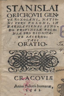 Stanislai Orichovii Gente Roxolani, Natione Vero Poloni, In Warszaviensi Synodo Provinciæ Poloniæ Pro Dignitate Sacerdotali Oratio