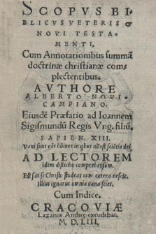 Scopvs Biblicvs Veteris & Novi Testamenti, Cum Annotationibus summa[m] doctrinæ christianæ complectentibus