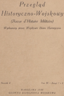 Przegląd Historyczno-Wojskowy : wydawany przez Wojskowe Biuro Historyczne. R. 2, T. 3, 1930, z. 2