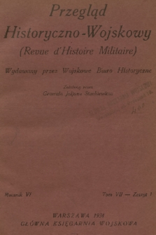 Przegląd Historyczno-Wojskowy : wydawany przez Wojskowe Biuro Historyczne. R. 6, T. 7, 1934, z. 1