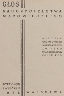 Głos Nauczycielstwa Mazowieckiego : organ Okręgu Warszawskiego Związku Nauczycielstwa Polskiego. R. 2, 1935/1936, nr 8