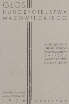 Głos Nauczycielstwa Mazowieckiego : organ Okręgu Warszawskiego Związku Nauczycielstwa Polskiego. R. 2, 1935/1936, nr 9-10