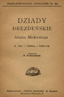 Dziady Drezdeńskie Adama Mickiewicza. T. 2, Tło, geneza, postacie