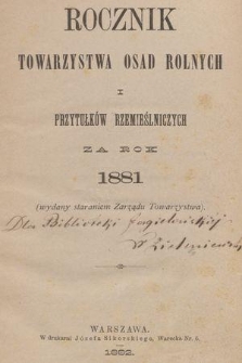 Rocznik Towarzystwa Osad Rolnych i Przytułków Rzemieślniczych za Rok 1881