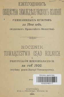 Rocznik Towarzystwa Osad Rolnych i Przytułków Rzemieślniczych za Rok 1900